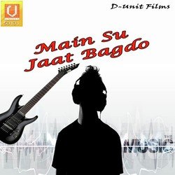 Main Su Jaat Bagdo
