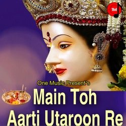 Main Toh Aarti Utaroon Re-Nl0CAEdkXmk