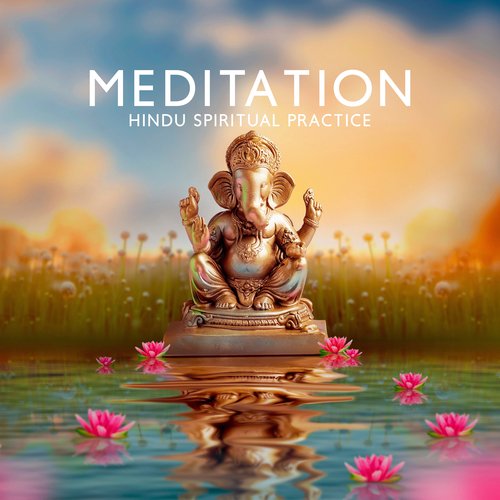 Meditation: Hindu Spiritual Practice