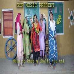Mein To Khet M Challi Jau Thi