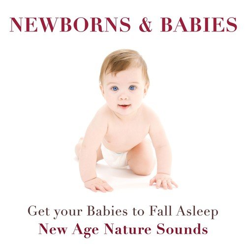 Newborns & Babies - Get your Babies to Fall into a Deep Relaxing Sleep with these New Age Songs with Nature Sounds