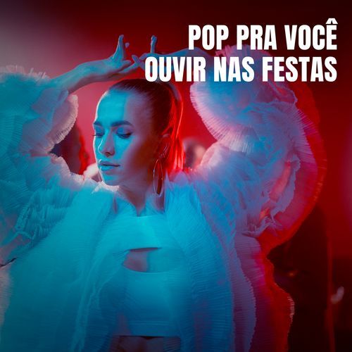 Pop pra você ouvir nas festas