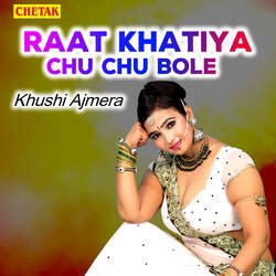 Raat Khatiya Chu Chu Bole-KFgcRBNldn4