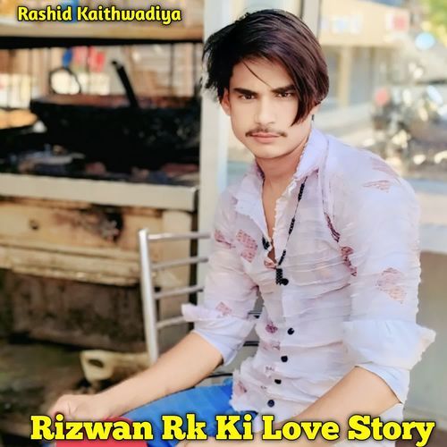 Rizwan Rk Ki Love Story