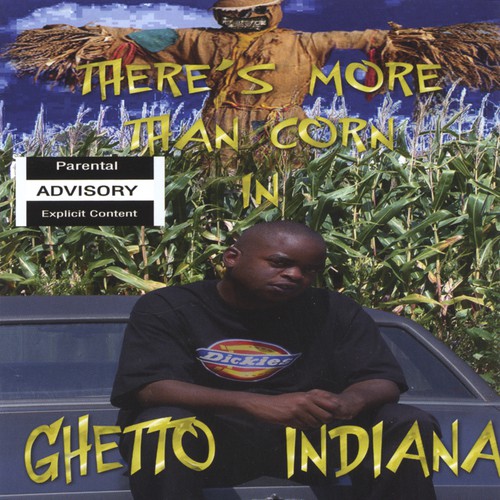 There's More Than Corn In Ghetto Indiana