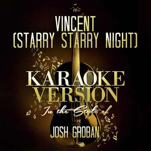 Vincent (Starry Starry Night) [In the Style of Josh Groban] [Karaoke Version]