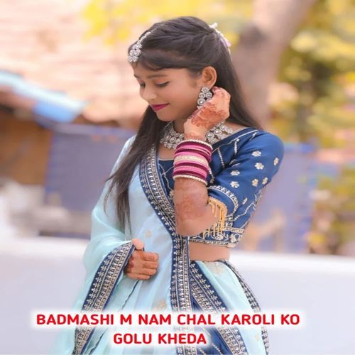 Badmashi M Nam Chal Karoli Ko