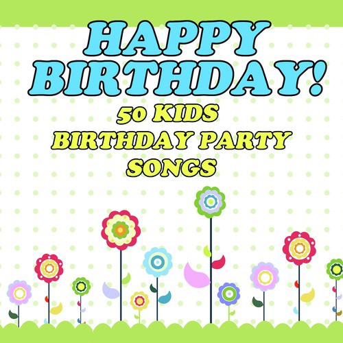 Birthday Cake: 30 Kids Birthday Party Songs