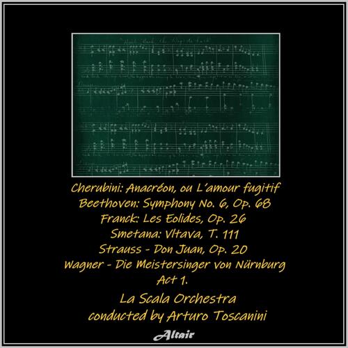 Cherubini: Anacréon, ou L’amour fugitif - Beethoven: Symphony NO. 6, OP. 68 - Franck: Les Eolides, OP. 26 - Smetana: Vltava, T. 111 - Strauss - Don Juan, OP. 20 - Wagner - Die Meistersinger von Nürnburg (Live)