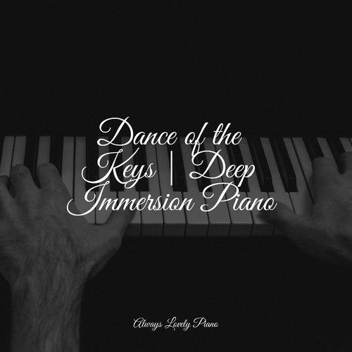 Dance of the Keys | Deep Immersion Piano