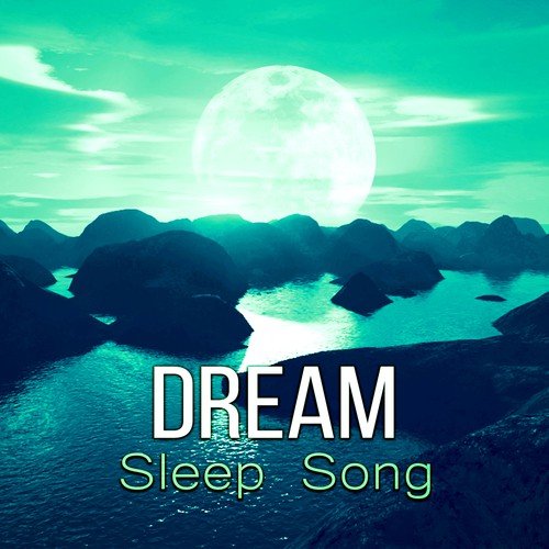 Dream Sleep Song - Baby Sleep Lullaby, Music for Dreaming, Music for Children, Relaxing Sounds of Nature, New Age Sleep Time Song for Newborn