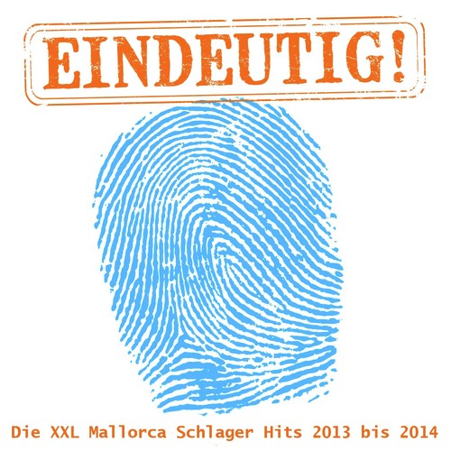 Eindeutig! - Die XXL Mallorca Schlager Hits 2013 bis 2014