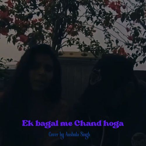 Ek Bagal me Chand hoga (Unplugged Cover)