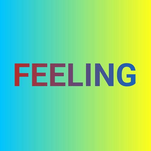 FEELING