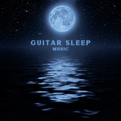 Guitar Sleep Music (Quiet Night, Nostalgia in the Dream)