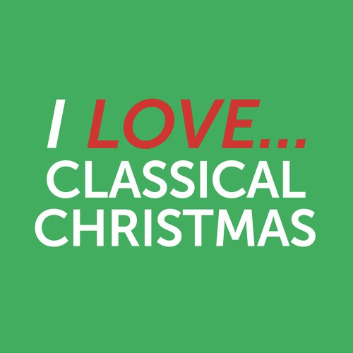 I Love Classical Christmas