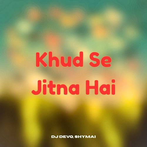 Khud Se Jitna Hai
