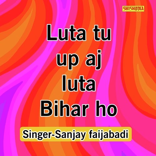 Luta Tu Up Aj Luta Bihar Ho