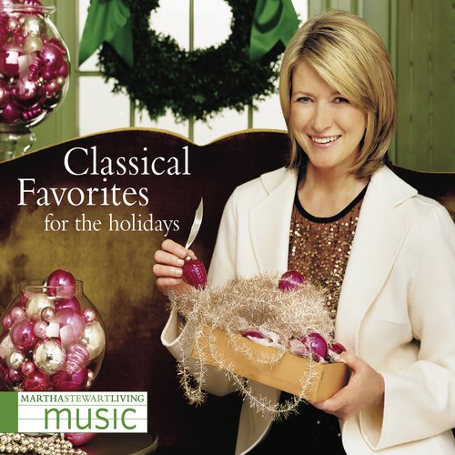 Martha Stewart Living Music: Classical Favorites For The Holidays