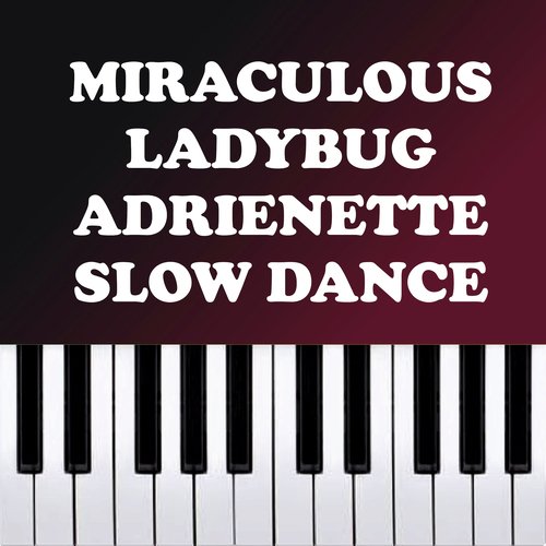 Miraculous LadyBug - Adrienette Slow Dance (Piano Version)_poster_image