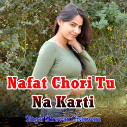 Nafat Chori Tu Na Karti-Fj8qWxtEeVQ