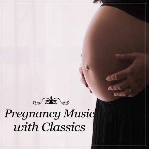 Pregnancy Music with Classics: Soft Classical Music for Labor and Delivery, Easy Listening, Prenatal Relaxation_poster_image