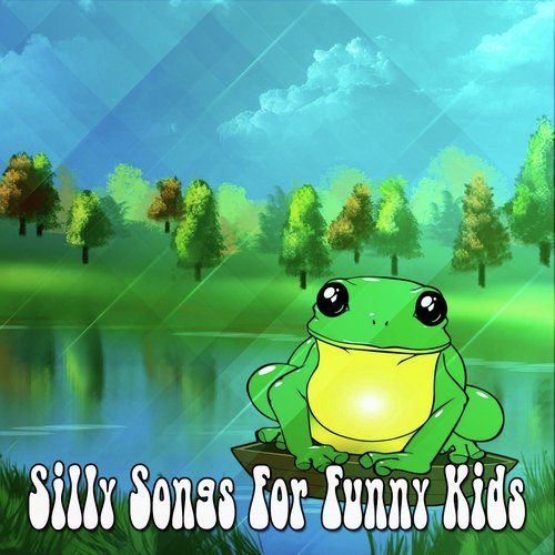 Silly Songs For Funny Kids Songs Download - Free Online Songs @ JioSaavn