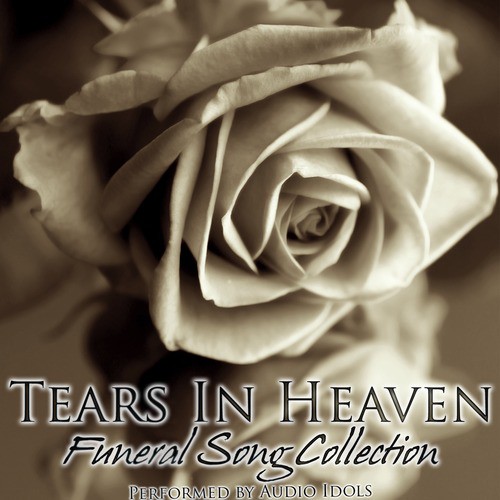 Tears In Heaven: Funeral Song Collection