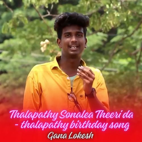 Thalapathy Sonalea Theeri da - thalapathy birthday song