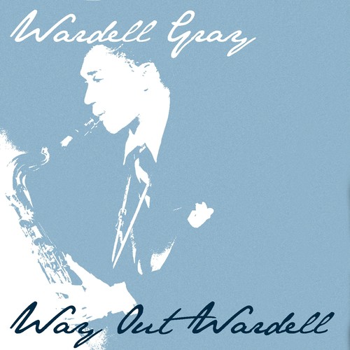 Wardell Gray: Way Out Wardell