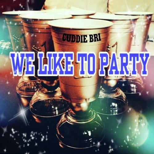 Listen To We Like To Party Songs By Cuddie Bri Download We