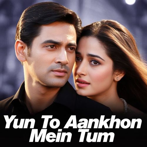 Yun To Aankhon Mein Tum