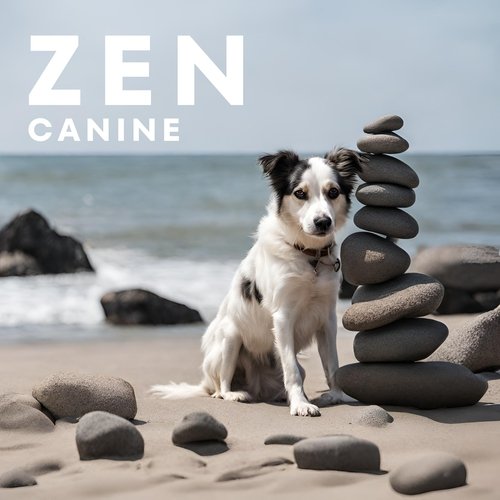 Zen Canine (Relaxation, Calm Sleep and Harmony for Dogs)