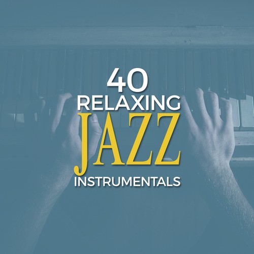 40 Relaxing Jazz Instrumentals