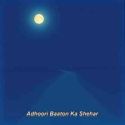 Adhoori Baaton Ka Shehar