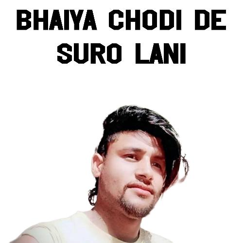 Bhaiya Chode De Suro Lani