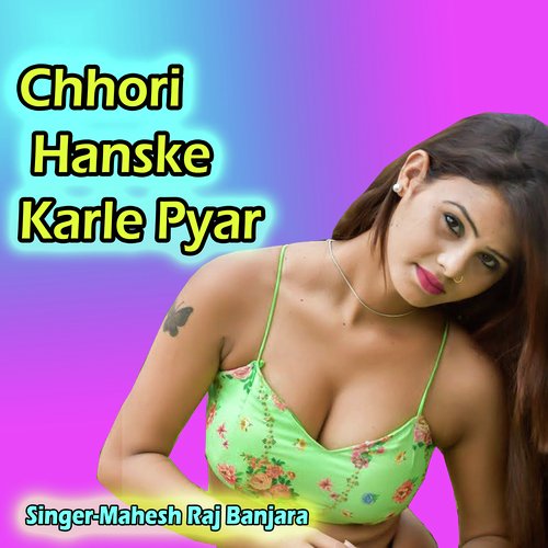 Chhori Hanske Karle Pyar