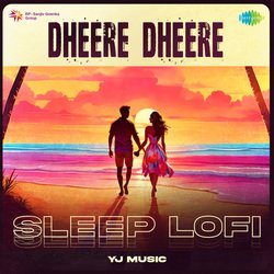 Dheere Dheere - Sleep Lofi-BCcoSwVIX3o