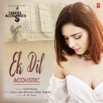 Ek Dil Acoustic (From T-Series Acoustics)