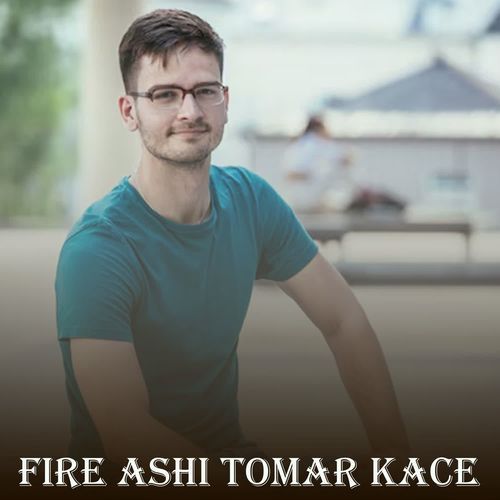 Fire Ashi Tomar Kace