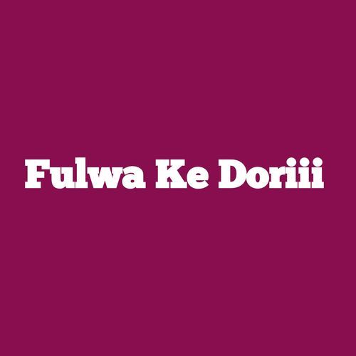 Fulwa Ke Doriii