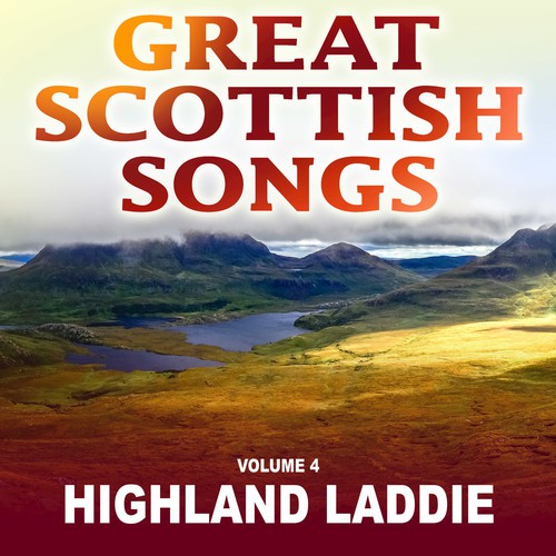 Great Scottish Songs: Highland Laddie, Vol. 4