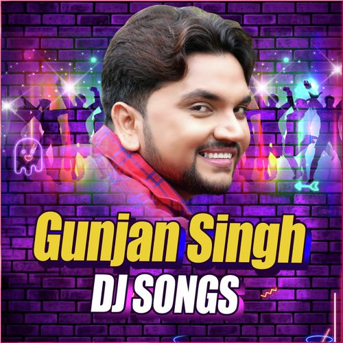 Gunjan Singh (Dj Songs)