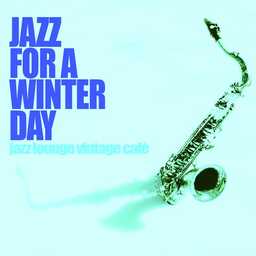 Jazz for a Winter Day (Jazz Lounge Vintage Cafè)