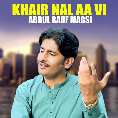 Khair Nal Aa Vi