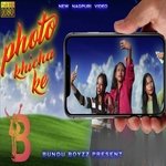 Kon sa cemra me photo khicha ke (Nagpuri)