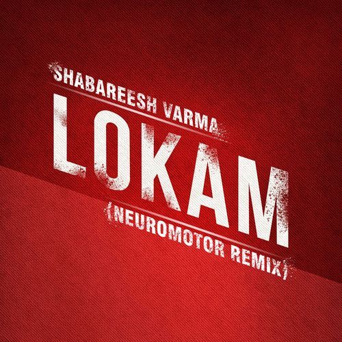 Lokam (Neuromotor Remix)