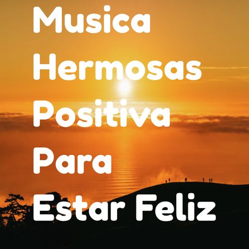 Musica Hermosas Positiva Para Estar Feliz_poster_image