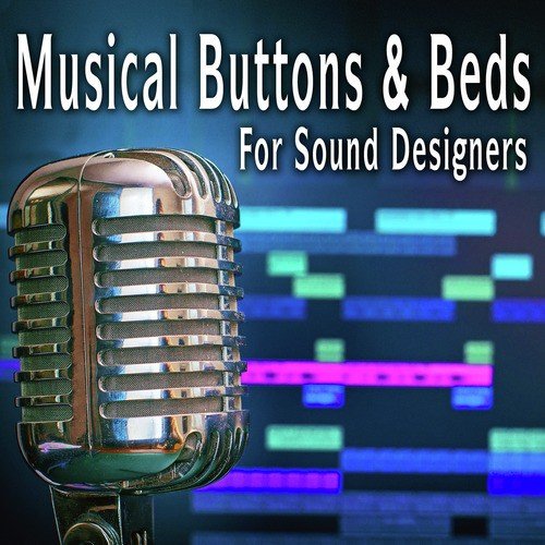 Musical Buttons & Beds for Sound Designers