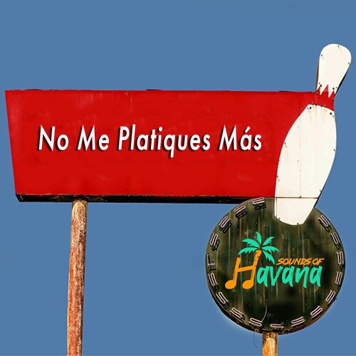 No Me Platiques Más